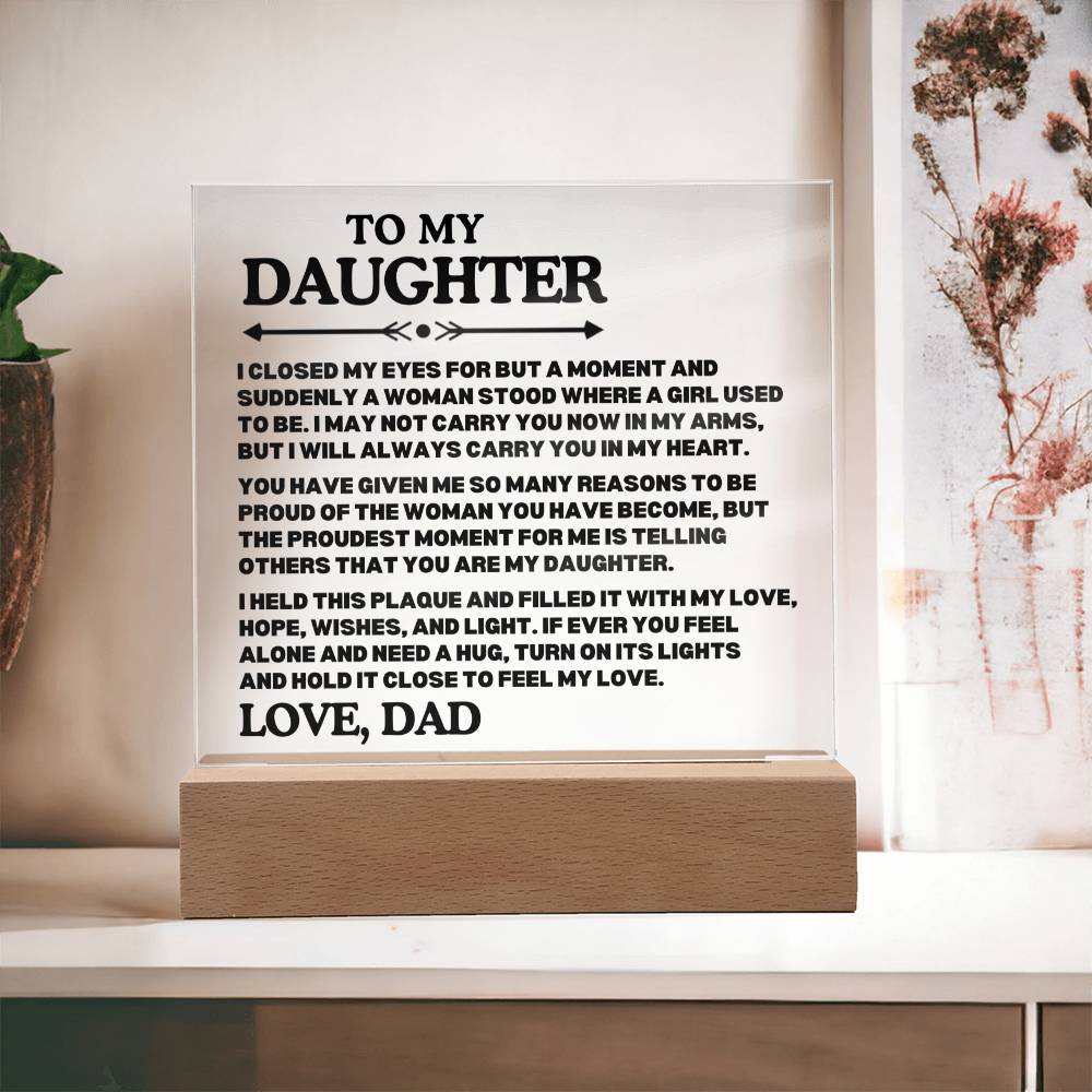 [ALMOST SOLD OUT] To My Daughter - PROUD OF THE WOMAN YOU HAVE BECOME - Square Acrylic Plaque