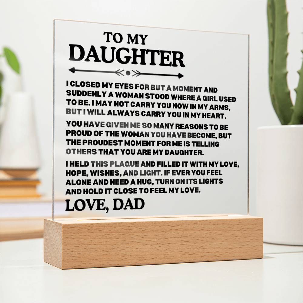 [ALMOST SOLD OUT] To My Daughter - PROUD OF THE WOMAN YOU HAVE BECOME - Square Acrylic Plaque