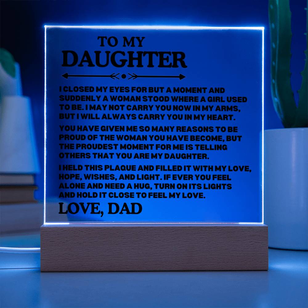 [ALMOST SOLD OUT] To My Daughter - PROUD OF THE WOMAN YOU HAVE BECOME - Square Acrylic Plaque