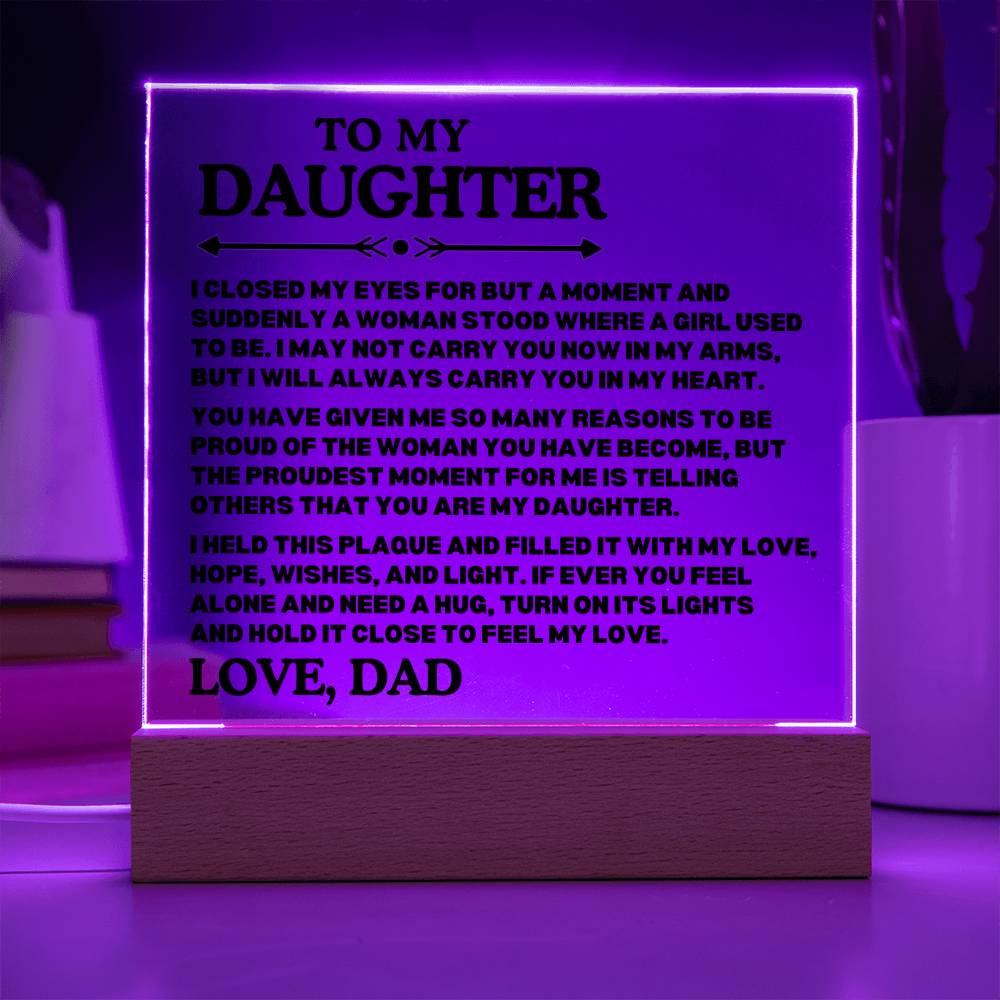 [ALMOST SOLD OUT] To My Daughter - PROUD OF THE WOMAN YOU HAVE BECOME - Square Acrylic Plaque