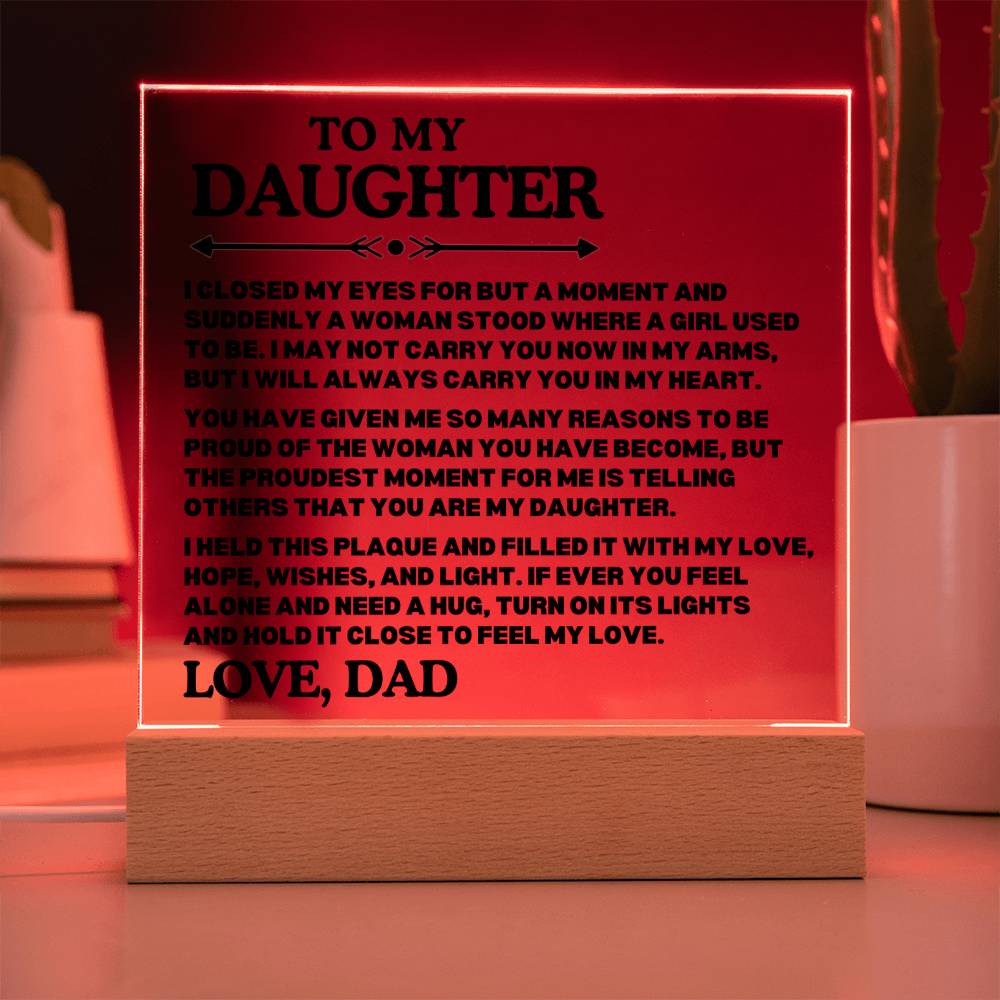 [ALMOST SOLD OUT] To My Daughter - PROUD OF THE WOMAN YOU HAVE BECOME - Square Acrylic Plaque