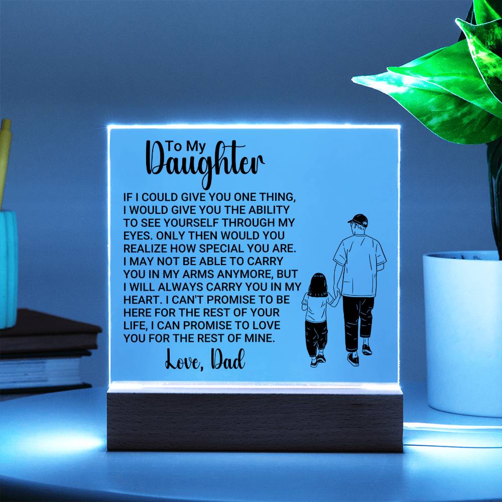 [ALMOST SOLD OUT] To My Daughter – SEE YOURSELF THROUGH MY EYES - Square Acrylic Plaque