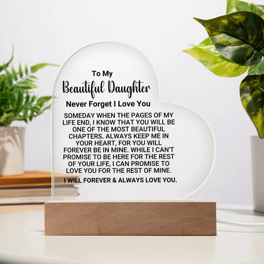 [ALMOST SOLD OUT] TO MY BEAUTIFUL DAUGHTER – NEVER FORGET I LOVE YOU - Heart Acrylic Plaque