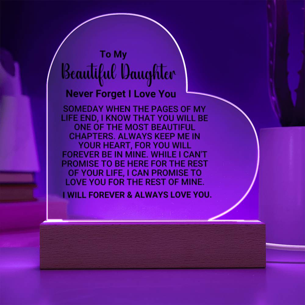 [ALMOST SOLD OUT] TO MY BEAUTIFUL DAUGHTER – NEVER FORGET I LOVE YOU - Heart Acrylic Plaque