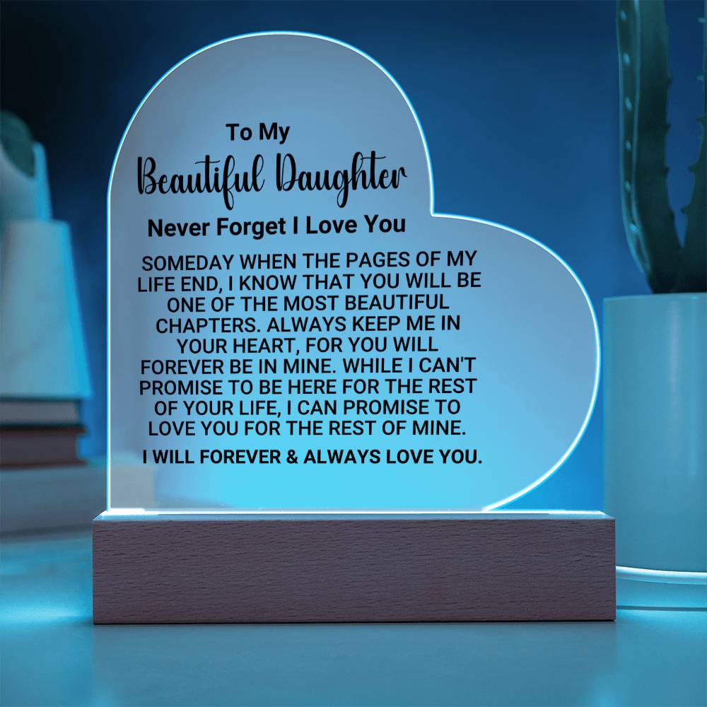 [ALMOST SOLD OUT] TO MY BEAUTIFUL DAUGHTER – NEVER FORGET I LOVE YOU - Heart Acrylic Plaque